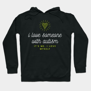 i love someone with autism - its me Hoodie